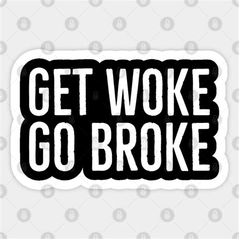 go woke or go broke meaning